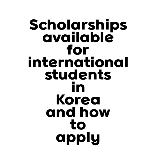 Scholarships available for international students in Korea and how to apply