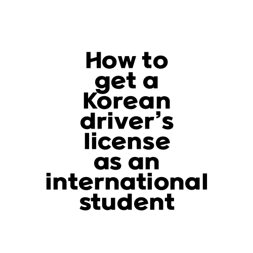 How to get a Korean driver’s license as an international student